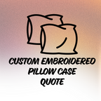 Custom Embroidered Pillowcase Quote